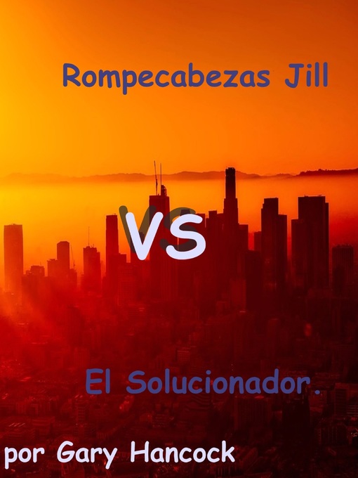 Title details for Rompecabezas Jill vs El Solucionador by Gary Hancock - Available